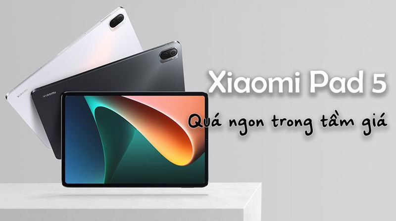 Máy tính bảng Xiaomi Pad 5 tầm giá 8 triệu 